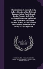 Nominations of James E. Hall, to Be a Member of the National Transportation Safety Board; Louise Frankel Stoll, to Be Assistant Secretary for Budget a