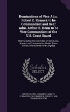Nominations of Vice Adm. Robert E. Kramek to Be Commandant and Rear Adm. Arthur E. Henn to Be Vice Commandant of the U.S. Coast Guard