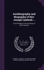 Autobiography and Biography of REV. Joseph Caldwell ...