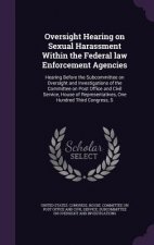 Oversight Hearing on Sexual Harassment Within the Federal Law Enforcement Agencies
