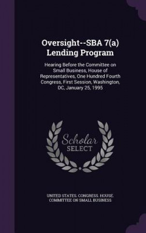 Oversight--Sba 7(a) Lending Program
