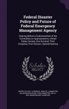 Federal Disaster Policy and Future of Federal Emergency Management Agency