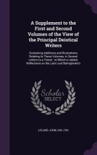 Supplement to the First and Second Volumes of the View of the Principal Deistical Writers
