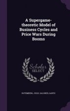 Supergame-Theoretic Model of Business Cycles and Price Wars During Booms
