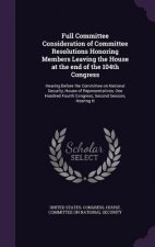 Full Committee Consideration of Committee Resolutions Honoring Members Leaving the House at the End of the 104th Congress