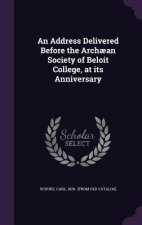 Address Delivered Before the Archaean Society of Beloit College, at Its Anniversary