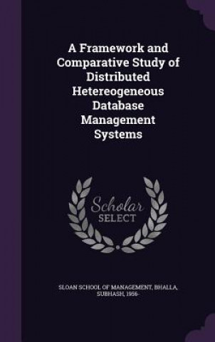 Framework and Comparative Study of Distributed Hetereogeneous Database Management Systems