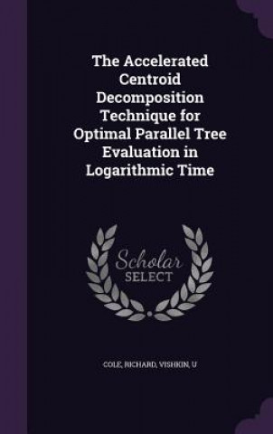 Accelerated Centroid Decomposition Technique for Optimal Parallel Tree Evaluation in Logarithmic Time