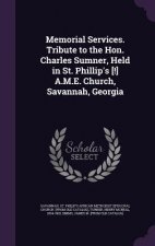 Memorial Services. Tribute to the Hon. Charles Sumner, Held in St. Phillip's [!] A.M.E. Church, Savannah, Georgia
