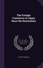 Foreign Commerce of Japan Since the Restoration