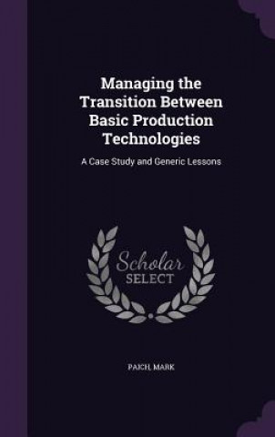 Managing the Transition Between Basic Production Technologies