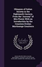 Glimpses of Italian Society in the Eighteenth Century, from the 'Journey of Mrs Piozzi; With an Introduction by the Countess Evelyn Martinengo Cesares