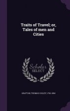 Traits of Travel; Or, Tales of Men and Cities