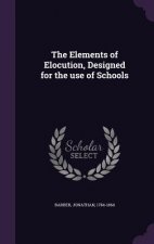 Elements of Elocution, Designed for the Use of Schools