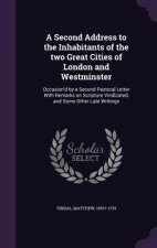 Second Address to the Inhabitants of the Two Great Cities of London and Westminster