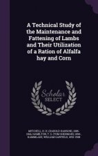 Technical Study of the Maintenance and Fattening of Lambs and Their Utilization of a Ration of Alfalfa Hay and Corn