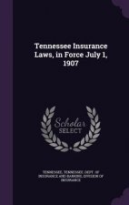Tennessee Insurance Laws, in Force July 1, 1907