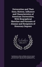 Universities and Their Sons; History, Influence and Characteristics of American Universities, with Biographical Sketches and Portraits of Alumni and R