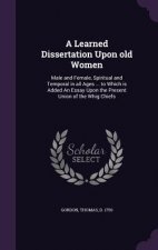 Learned Dissertation Upon Old Women