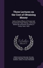 Three Lectures on the Cost of Obtaining Money