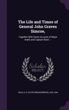 Life and Times of General John Graves Simcoe,