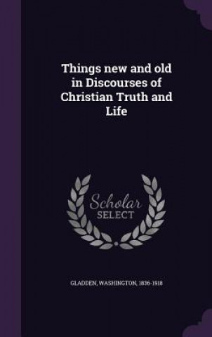 Things New and Old in Discourses of Christian Truth and Life