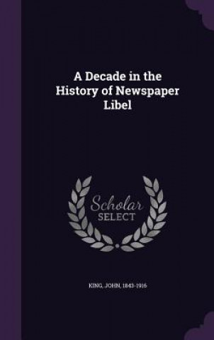 Decade in the History of Newspaper Libel