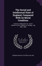 Social and Intellectual State of England, Compared with Its Moral Condition