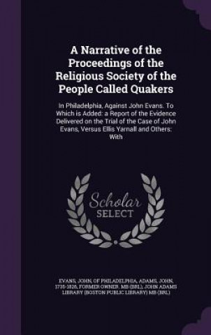Narrative of the Proceedings of the Religious Society of the People Called Quakers