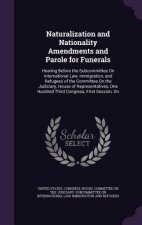 Naturalization and Nationality Amendments and Parole for Funerals