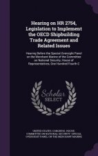 Hearing on HR 2754, Legislation to Implement the OECD Shipbuilding Trade Agreement and Related Issues