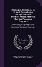 Hearing on Investment in Critical Technologies Through the Small Business Administration's Existing Financing Programs