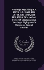 Hearings Regarding H.R. 15678, H.R. 15689, H.R. 15744, H.R. 15754, and H.R. 16099, Bills to Curb Terrorist Organizations. Hearings, Eighty-Ninth Congr