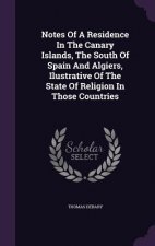 Notes of a Residence in the Canary Islands, the South of Spain and Algiers, Ilustrative of the State of Religion in Those Countries