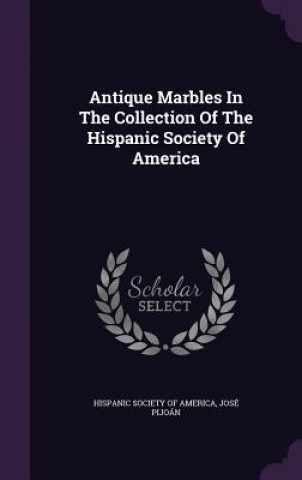 Antique Marbles in the Collection of the Hispanic Society of America