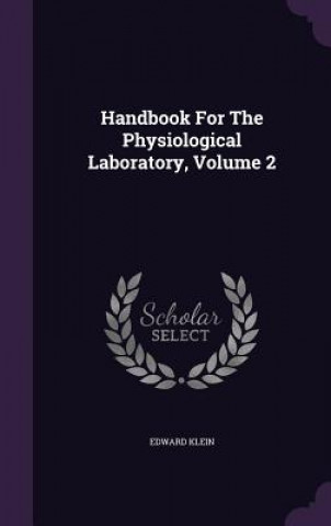 Handbook for the Physiological Laboratory, Volume 2