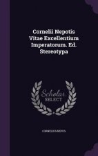 Cornelii Nepotis Vitae Excellentium Imperatorum. Ed. Stereotypa
