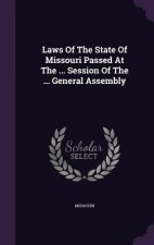 Laws of the State of Missouri Passed at the ... Session of the ... General Assembly
