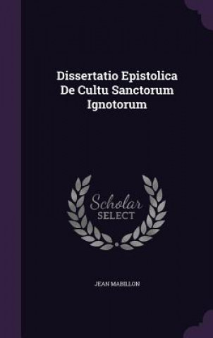 Dissertatio Epistolica de Cultu Sanctorum Ignotorum