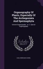 Organography of Plants, Especially of the Archegoniata and Spermaphyta