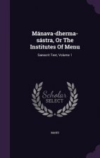 Manava-Dherma-Sastra, or the Institutes of Menu