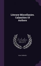 Literary Miscellanies. Calamities of Authors