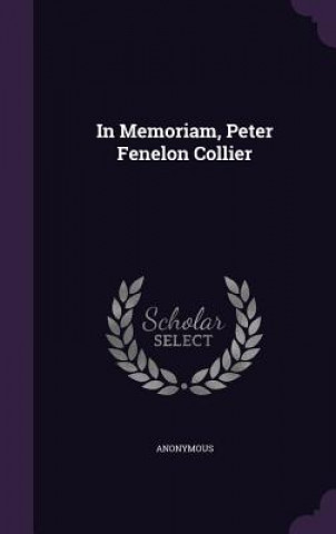 In Memoriam, Peter Fenelon Collier