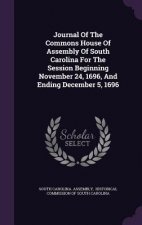 Journal of the Commons House of Assembly of South Carolina for the Session Beginning November 24, 1696, and Ending December 5, 1696