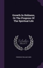 Growth in Holiness, or the Progress of the Spiritual Life