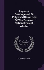 Regional Development of Pulpwood Resources of the Tongass National Forest, Alaska