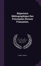 Repertoire Bibliographique Des Principales Revues Francaises,