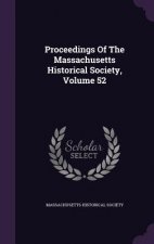 Proceedings of the Massachusetts Historical Society, Volume 52