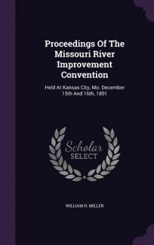 Proceedings of the Missouri River Improvement Convention