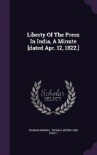 Liberty of the Press in India, a Minute [Dated Apr. 12, 1822.]